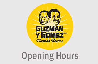 Guzman y Gomez Opening hours